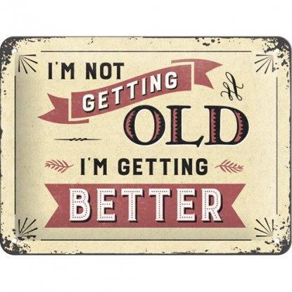 Metallskilt «I’m not getting old», 15 x 20 cm