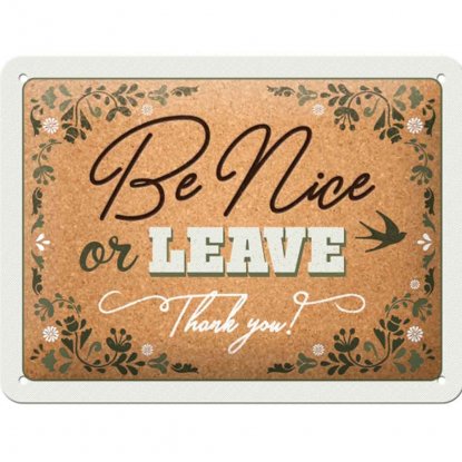 Metallskilt «Be Nice Or Leave» 15 x 20 cm