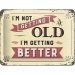 Metallskilt «I’m not getting old», 15 x 20 cm