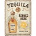 Plateskilt «Tequila served here», 30 x 40 cm