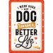 «Better dog life»-skilt, 20 x 30 cm