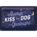 «Kiss your dog»-skilt, 20 x 30 cm