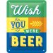 Metallskilt «Wish you were beer» 15 x 20 cm