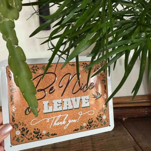 Metallskilt «Be Nice Or Leave» 15 x 20 cm