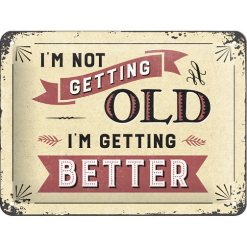 Metallskilt «I’m not getting old», 15 x 20 cm